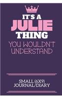 It's A Julie Thing You Wouldn't Understand Small (6x9) Journal/Diary