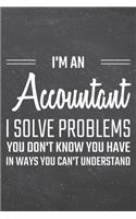 I'm an Accountant I Solve Problems You Don't Know You Have: Accountant Dot Grid Notebook, Planner or Journal - 110 Dotted Pages - Office Equipment, Supplies - Funny Accountant Gift Idea for Christmas or Birth