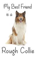 My best Friend is a Rough Collie: 8" x 5" Blank lined Journal Notebook 120 College Ruled Pages(104 Best Friends)