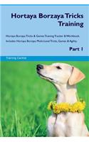 Hortaya Borzaya Tricks Training Hortaya Borzaya Tricks & Games Training Tracker & Workbook. Includes: Hortaya Borzaya Multi-Level Tricks, Games & Agility. Part 1
