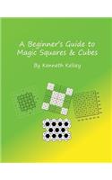 Beginner's Guide to Magic Squares and Cubes