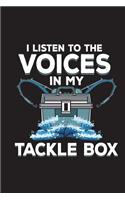 I Listen To The Voices In My Tackle Box: Fishing Journal For Men Blank Lined Notebook