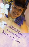 Approved By Circumstantial Evidence: Raised to Praise