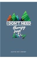 I Don't Need Therapy Just Hiking: Blank Lined Journal With Calendar For Hikers