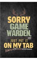 Sorry Game Warden Just Put It On My Tab: Funny Hunting Journal For Hunters: Blank Lined Notebook For Hunt Season To Write Notes & Writing