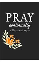 Pray Continually: A 6x9 Inch Matte Softcover Journal Notebook with 120 Blank Lined Pages with an Uplifting Bible Verse Cover Slogan