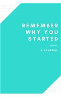 Remember why you started A Journal: A Journal To Remember, Diary Planner Dot Grid Bullet Journal 120 pages - Journal Fun Plan and Remember Notebook