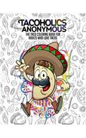 Tacoholics Anonymous - The Taco Coloring Book For Adults Who Love Tacos