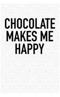 Chocolate Makes Me Happy