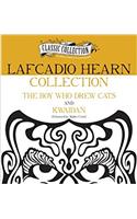 Lafcadio Hearn Collection: The Boy Who Drew Cats and Kwaidan (Classic Collection)