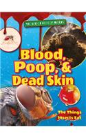 Blood, Poop, and Dead Skin