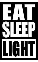 Eat Sleep Light Notebook for a Lighting Technician, Blank Lined Journal