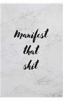 Manifest That Shit: Inspirational Motivational Journal
