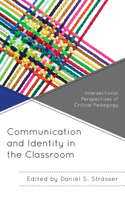 Communication and Identity in the Classroom: Intersectional Perspectives of Critical Pedagogy(Critical Communication Pedagogy)