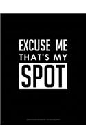Excuse Me That's My Spot