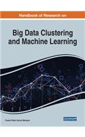 Handbook of Research on Big Data Clustering and Machine Learning