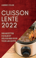 Cuisson Lente 2022: Des Recettes Faciles Et Délicieuses Pour Tous Les Goûts