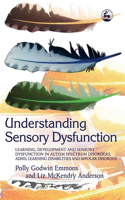 Understanding Sensory Dysfunction: Learning, Development and Sensory Dysfunction in Autism Spectrum Disorders, ADHD, Learning Disabilities and Bipolar Disorder(English)