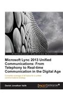 Microsoft Lync 2013 Unified Communications: From Telephony to Real-Time Communication in the Digital Age