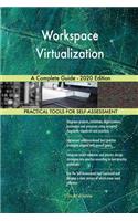 Workspace Virtualization A Complete Guide - 2020 Edition