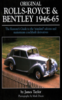Original Rolls Royce and Bentley: The Restorer's Guide to the 'Standard' Saloons and Mainstream Coachbuilt Derivatives, 1946-65(Original)