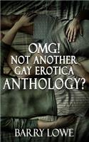 Omg! Not Another Gay Erotica Anthology?