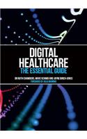 Digital Healthcare: The Essential Guide