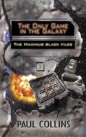 The Only Game in the Galaxy: The Maximus Black Files(3 The Maximus Black Files)