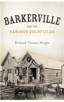 Barkerville & the Cariboo Goldfields
