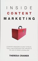 Inside Content Marketing: Econtent Magazine's Guide to Roles, Tools, and Strategies for Thriving in the Age of Brand Journalism