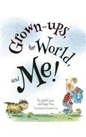 Grown-Ups, the World, and Me!