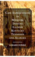 Cave Explorations in Missouri, Indiana, Illinois, Kentucky, Tennessee, and Alabama