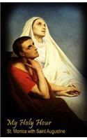 My Holy Hour - St. Monica with Saint Augustine