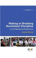 Making or Breaking Nonviolent Discipline in Civil Resistance Movements