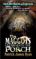 Maggots Underneath the Porch