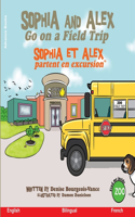 Sophia and Alex Go on a Field Trip: Sophia et Alex partent en excursion(4 Sophia Et Alex)