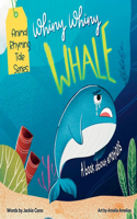 Whiny Whiny Whale a Rhyming Musical Mammal Adventure