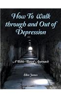 How to Walk Through and out of Depression