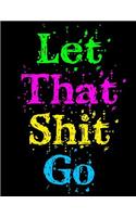 Let That Shit Go