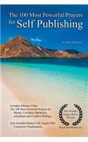 Prayer the 100 Most Powerful Prayers for Self Publishing - With 4 Bonus Books to Pray for Money, Limitless Optimism, Adventure & Creative Writing - For Men & Women