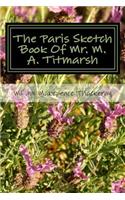 The Paris Sketch Book Of Mr. M. A. Titmarsh
