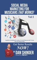 Social Media Marketing For Musicians That Works!: Vol. I Essentials You Need To Know(1 Social Media Marketing for Musicians That Works!)