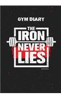 Gym Diary - The Iron Never Lies. Goals & Gains: Gym Diary, Training Log, Fitness Journal, Perfect Bound, 18cm x 25cm Perfect Bound, Durable, Amazing Clever Layout - Goals & Gains Ensures You Do Mo