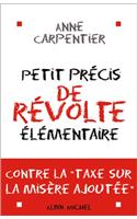 Petit Precis de Revolte Elementaire: (6073266 Documents Societe)