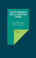 Traité féministe sur la question trans: De violentes polémiques, des solutions faciles à mettre en oeuvre