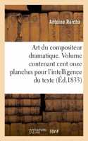 Art Du Compositeur Dramatique. Volume Contenant Cent Onze Planches Pour l'Intelligence Du Texte