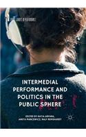 Intermedial Performance and Politics in the Public Sphere