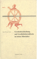 Geschichtschreibung Und Geschichtsbewußtsein Im Hohen Mittelalter