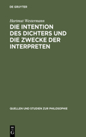 Die Intention Des Dichters Und Die Zwecke Der Interpreten: Zu Theorie Und PRAXIS Der Dichterauslegung in Den Platonischen Dialogen