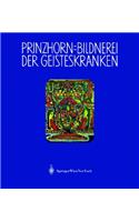 Bildnerei Der Geisteskranken: Ein Beitrag Zur Psychologie Und Psychopathologie Der Gestaltung